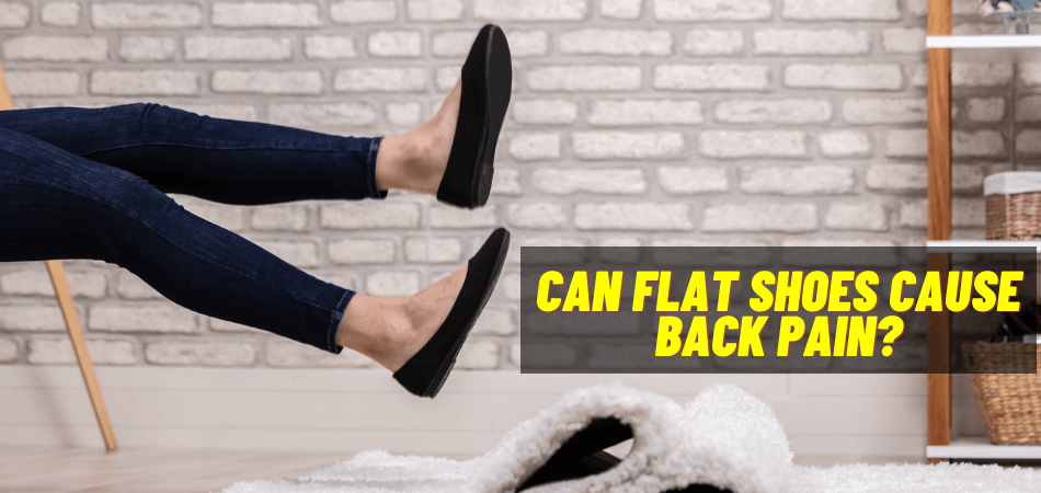 Can Flat Shoes Cause Back Pain