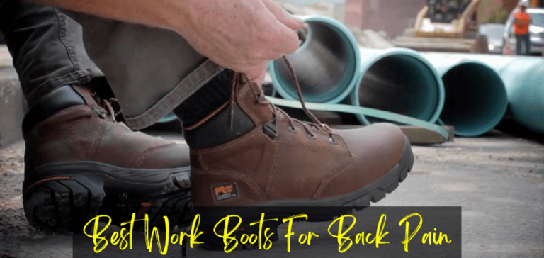 Best Work Boots For Back Pain