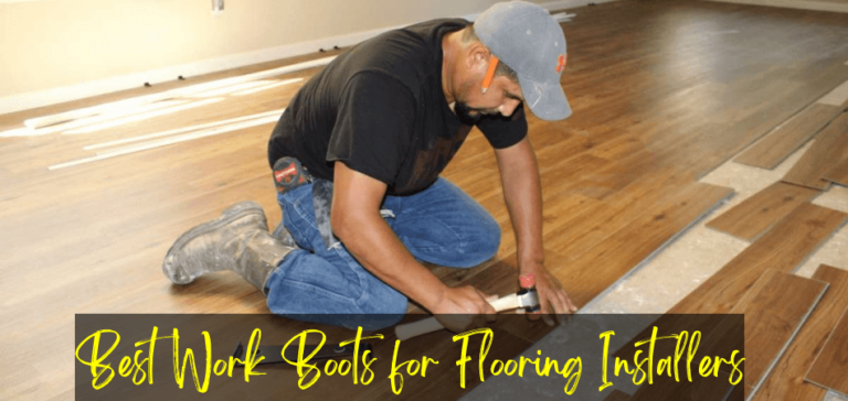 Best Work Boots for Flooring Installers